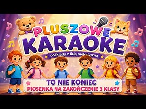 „To nie koniec" – KARAOKE - piosenka na zakończenie 3 klasy