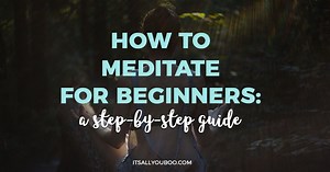 How to Meditate for Beginners: A Step-by-Step Guide