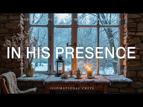 In His Presence: Piano Worship & Prayer Music with Scriptures & Winter scene❄️ Inspirational CKEYS