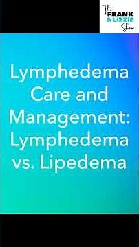Lymphedema Care and Management: Lymphedema vs Lipedema