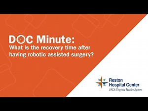 What is the recovery time after having robotic assisted surgery? - Reston Hospital Center