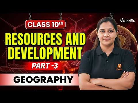 Resources and Development Part 3 | Class 10 Geography | CBSE 2027 | Suba Ma'am