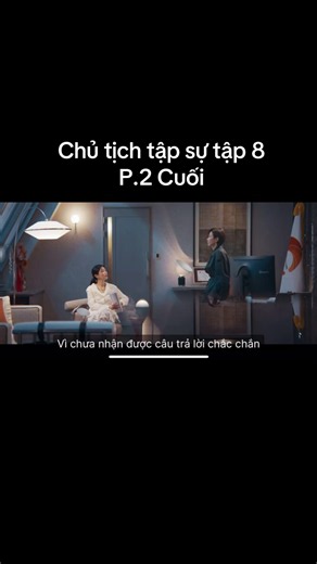 Chủ tịch tập sự tập 8 P2 #xuhuong