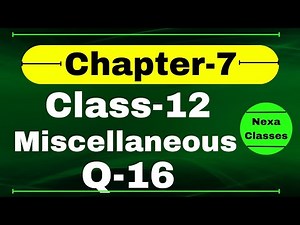 Q16 Miscellaneous Exercise Chapter7 Class 12 Math || Class 12 Miscellaneous Exercise Chapter7 Q16