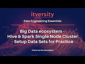 Big Data ecosystem - Hive & Spark Single Node Cluster - Setup Data Sets for Practice