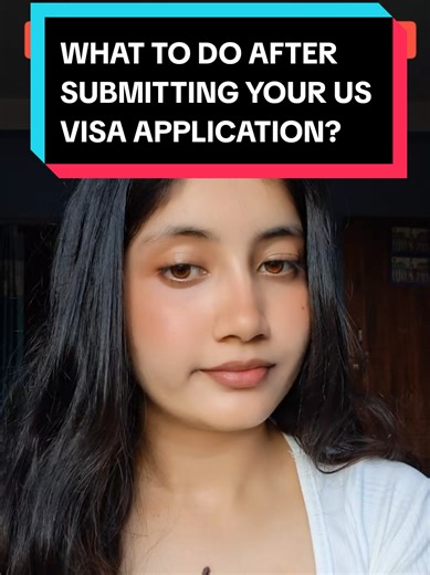 Steps to Take After Submitting Your U.S. Visa Application