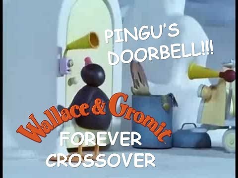 Pingu's Doorbell (Wallace & Gromit Forever Crossover)