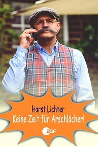Horst Lichter - Keine Zeit für Arschlöcher - Movie