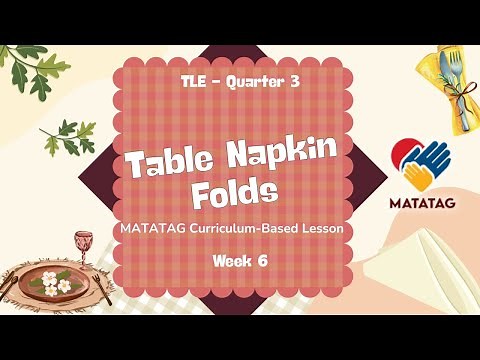 TLE 7 Quarter 3 Week 6 - Table Napkin Folds (MATATAG Curriculum-Based Lesson)