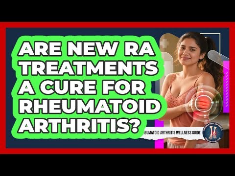 Are New RA Treatments A Cure For Rheumatoid Arthritis? - Rheumatoid Arthritis Wellness Guide