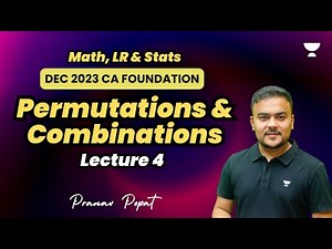 Permutations and Combinations | Lecture 4 | Dec 2023