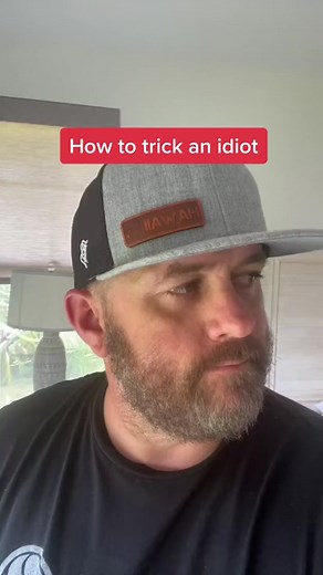 How to Trick an Idiot: Part 1