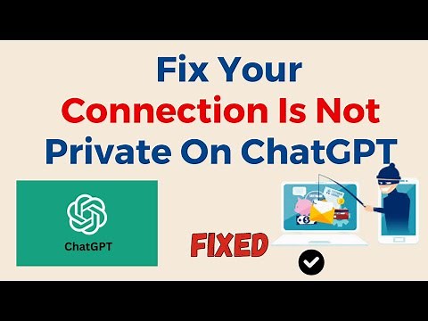 How To Fix Your Connection Is Not Private On ChatGPT