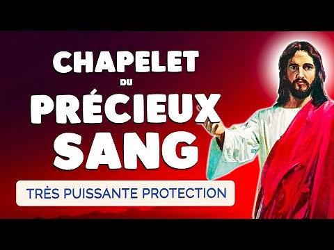 🙏 CHAPELET du PRÉCIEUX SANG de JÉSUS CHRIST 2025 🙏 Très Puissante PROTECTION