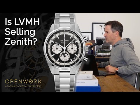 Report: LVMH Exploring Sale of Zenith Watch Brand – Openwork Episode 66