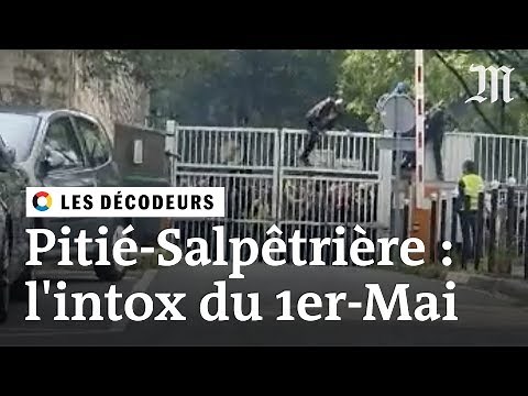 Non, la Pitié-Salpêtrière n’a pas été “attaquée” le 1er-Mai