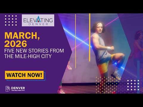 Elevating Denver, March 2026