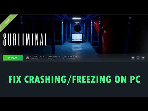 Fix Subliminal Crashing/Crash To Desktop (CTD)/Crashes at Startup/Freezing on PC