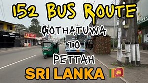 "Bus Routes in Sri Lanka" 152 Gothatuwa to Pettah Bus Route #visitsrilanka | Amjad Siddique
