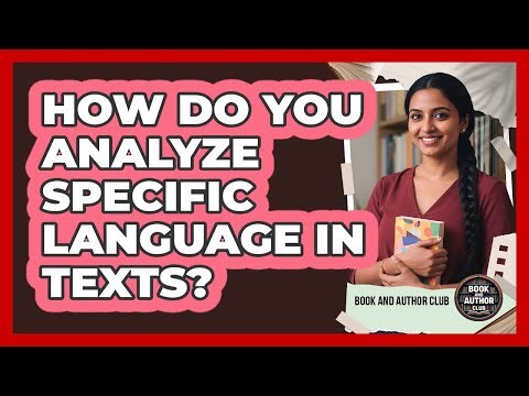 How Do You Analyze Specific Language In Texts?
