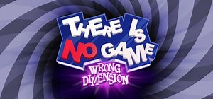 There Is No Game: Wrong Dimension (2020) - MobyGames