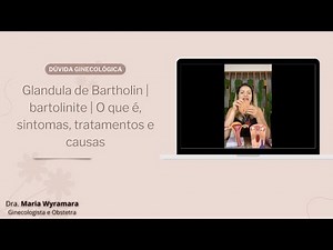 Bartholin's Gland | bartholinitis | What is it, symptoms, treatments and causes