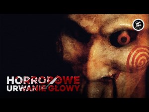 Horrorowe Urwanie Głowy | PIŁA (Część Pierwsza)