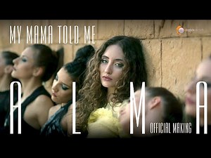 ALMA - My Mama Told Me (Official Making)