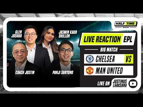 HALF TIME SHOW #23 : LIVE REACTION EPL CHELSEA VS MAN UNITED