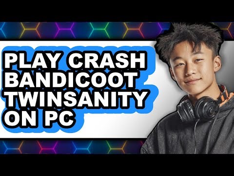 How to Play Crash Bandicoot Twinsanity on PC (New 2025)