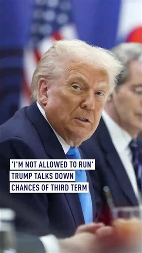 'I'm not allowed to run': Trump talks down chances of third term