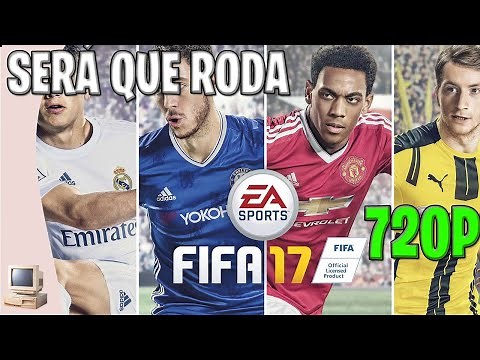 TENTEI RODAR FIFA 17 EM UM PC FRACO SEM PLACA DE VÍDEO - ATUALIZADO 2023