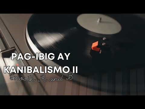 Pag-Ibig Ay Kanibalismo ii: Fitterkarma (Smooth R&B) | Aftertone