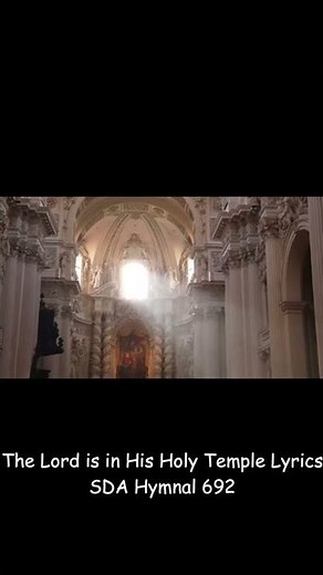 The Lord is in His Holy Temple Lyrics SDA Hymnal 692