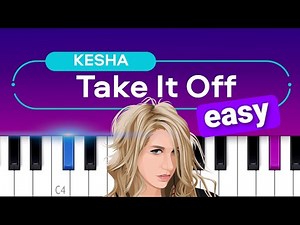 Kesha - Take It Off EASY PIANO TUTORIAL