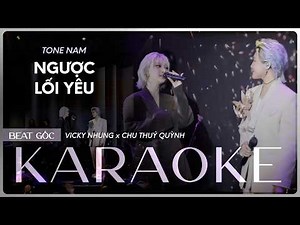 「KARAOKE TONE NAM」 NGƯỢC LỐI YÊU (LIVE STAGE) - VICKY NHUNG x CHU THÚY QUỲNH | BEAT KARAOKE TONE NAM