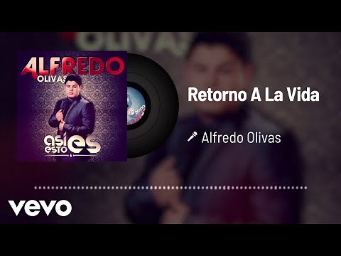 Alfredo Olivas - Retorno A La Vida (Audio)