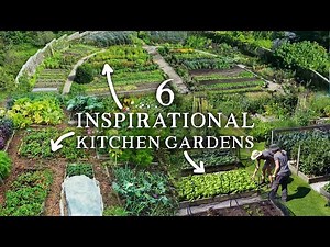 6 Super Productive Kitchen Gardens | 1+ Hour Gardening Inspiration