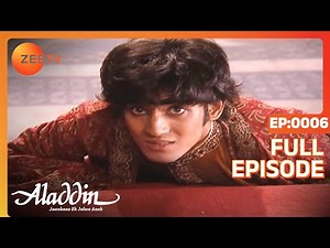 Aladdin Jaanbaaz Ek Jalwe Anek | Ep.6 | किस जुर्म की सज़ा मिली Aladdin को? | Full Episode | ZEE TV