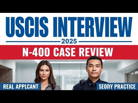 2025 New N-400 Application U.S. Citizenship Mock Interview Applicant, USCIS Based on Real Experience