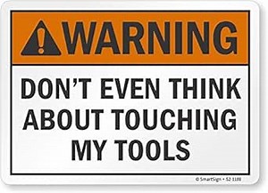 SmartSign “Warning - Don't Even Think About Touching My Tools” Sign | 7" x 10" Aluminum