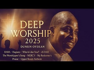 Best of Dunsin Oyekan Worship 2025 🙌 | Nonstop Powerful Worship Session