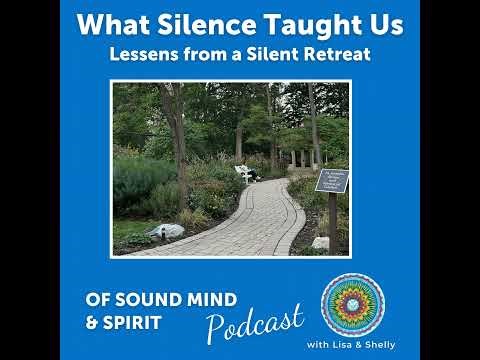 098. What Silence Taught Us: Lessons From a Silent Retreat