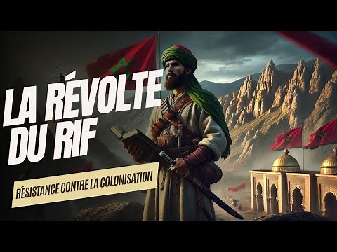 La Révolte du Rif Résistance contre la colonisation et naissance d'un héros marocain