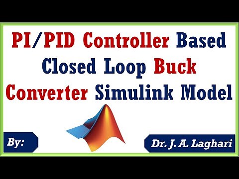 How to Design Closed Loop Buck Converter using PID Controller in SIMULINK ? | Dr. J. A. Laghari