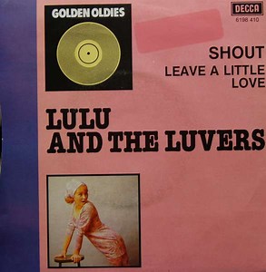 Lulu And The Luvers - Shout / Leave A Little Love