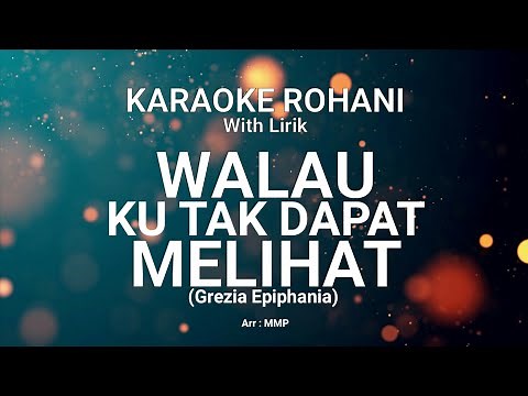 WALAU KU TAK DAPAT MELIHAT - KARAOKE ROHANI KRISTEN