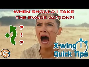 X-Wing Quick Tips - Episode 28 - When Should I Take the Evade Action?