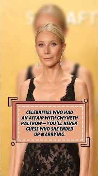 Celebrities who had an affair with Gwyneth Paltrow _you'LL never Guess who she Ended Up Marrying.