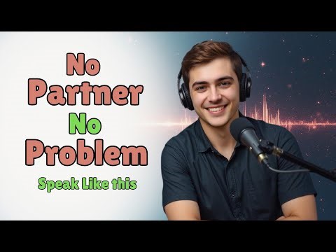No Partner, No Problem Speak like this: IMPROVE Your English Fluency Everyday!